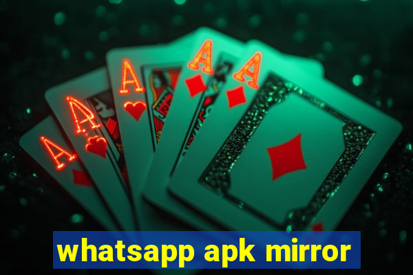 whatsapp apk mirror